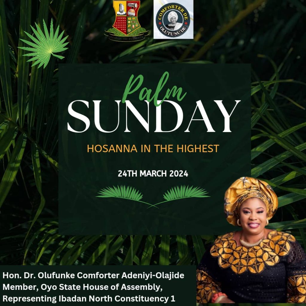 Oyo Lawmaker, Hon. Comforter, Extends Warm Wishes to Christians Worldwide on Palm Sunday Celebration