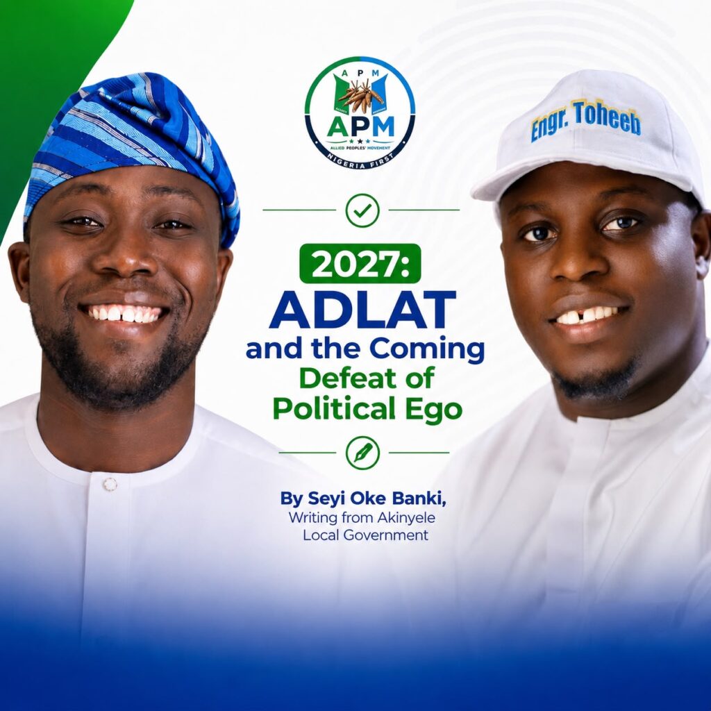 2027: ADLAT and the Coming Defeat of Political Ego || By Seyi Oke Banki